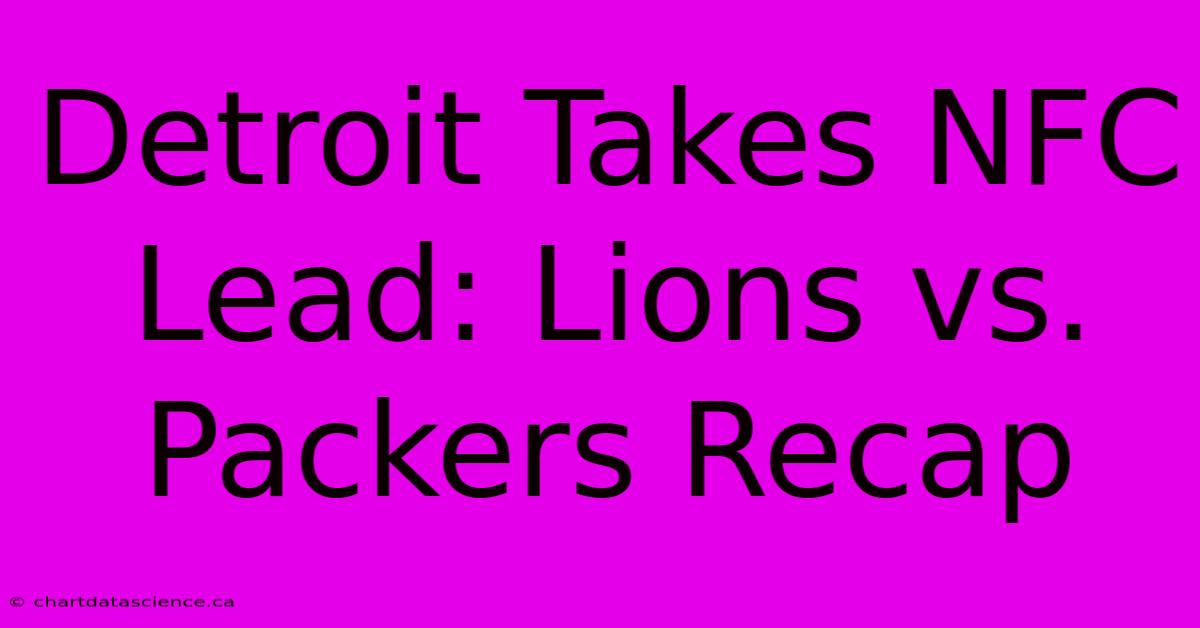 Detroit Takes NFC Lead: Lions Vs. Packers Recap