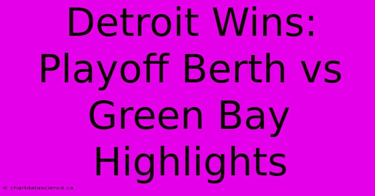 Detroit Wins: Playoff Berth Vs Green Bay Highlights