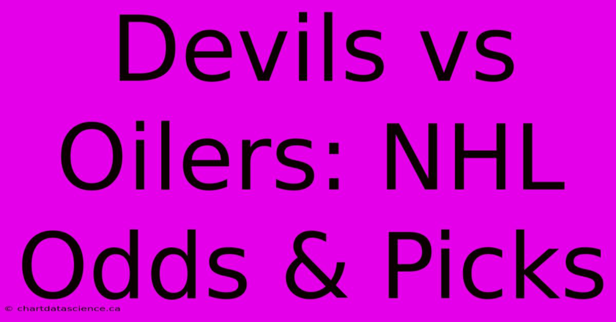 Devils Vs Oilers: NHL Odds & Picks