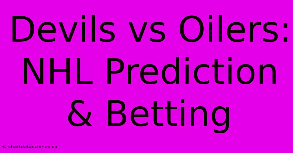 Devils Vs Oilers: NHL Prediction & Betting 