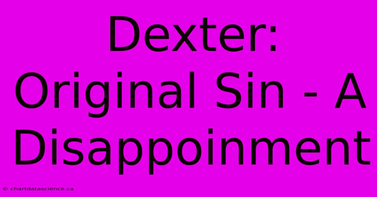 Dexter: Original Sin - A Disappoinment