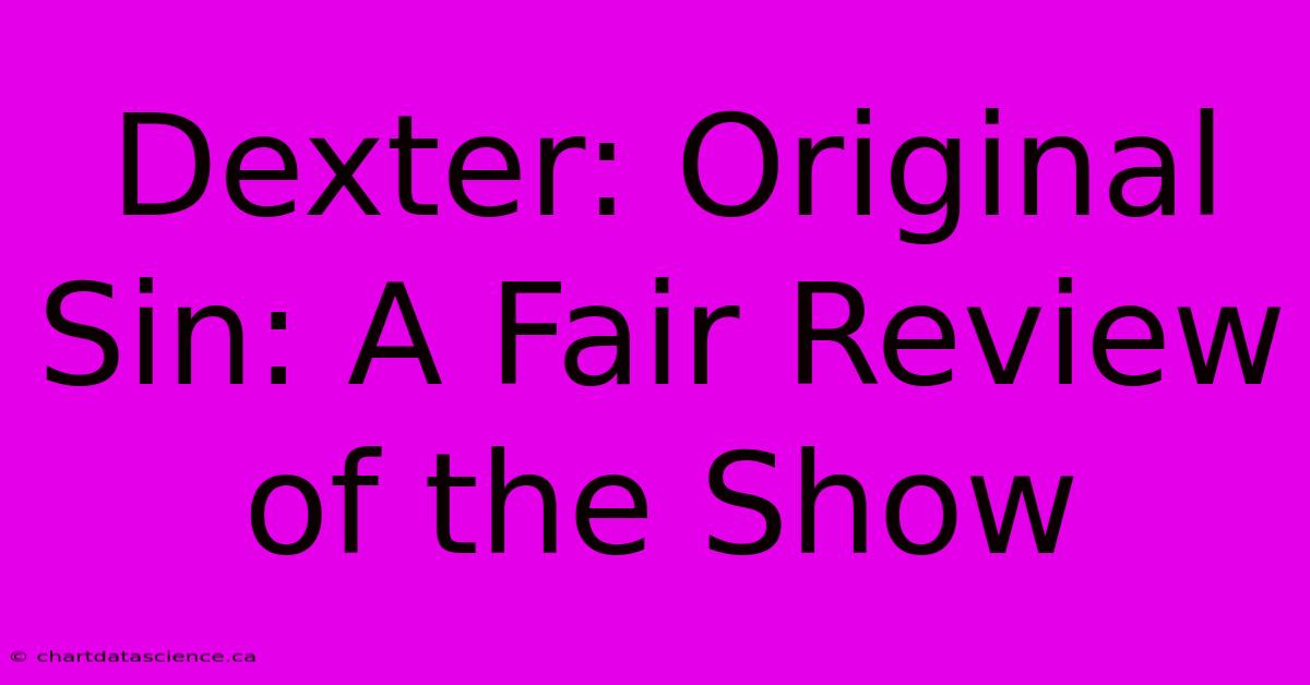 Dexter: Original Sin: A Fair Review Of The Show