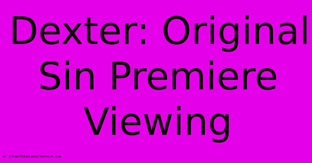 Dexter: Original Sin Premiere Viewing