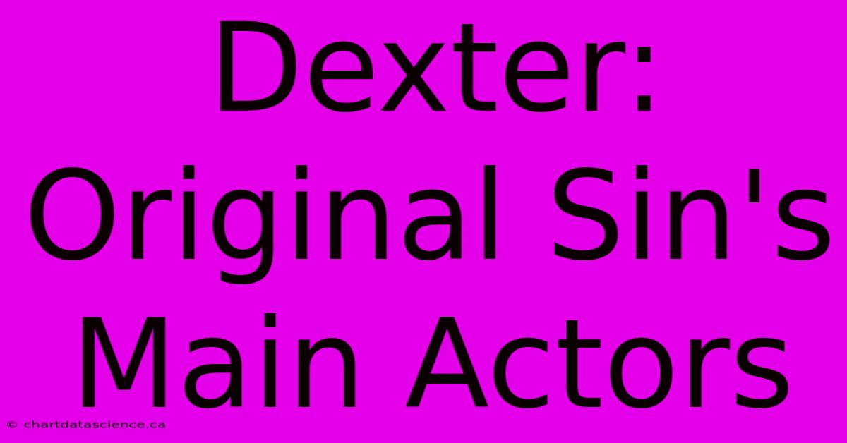 Dexter: Original Sin's Main Actors