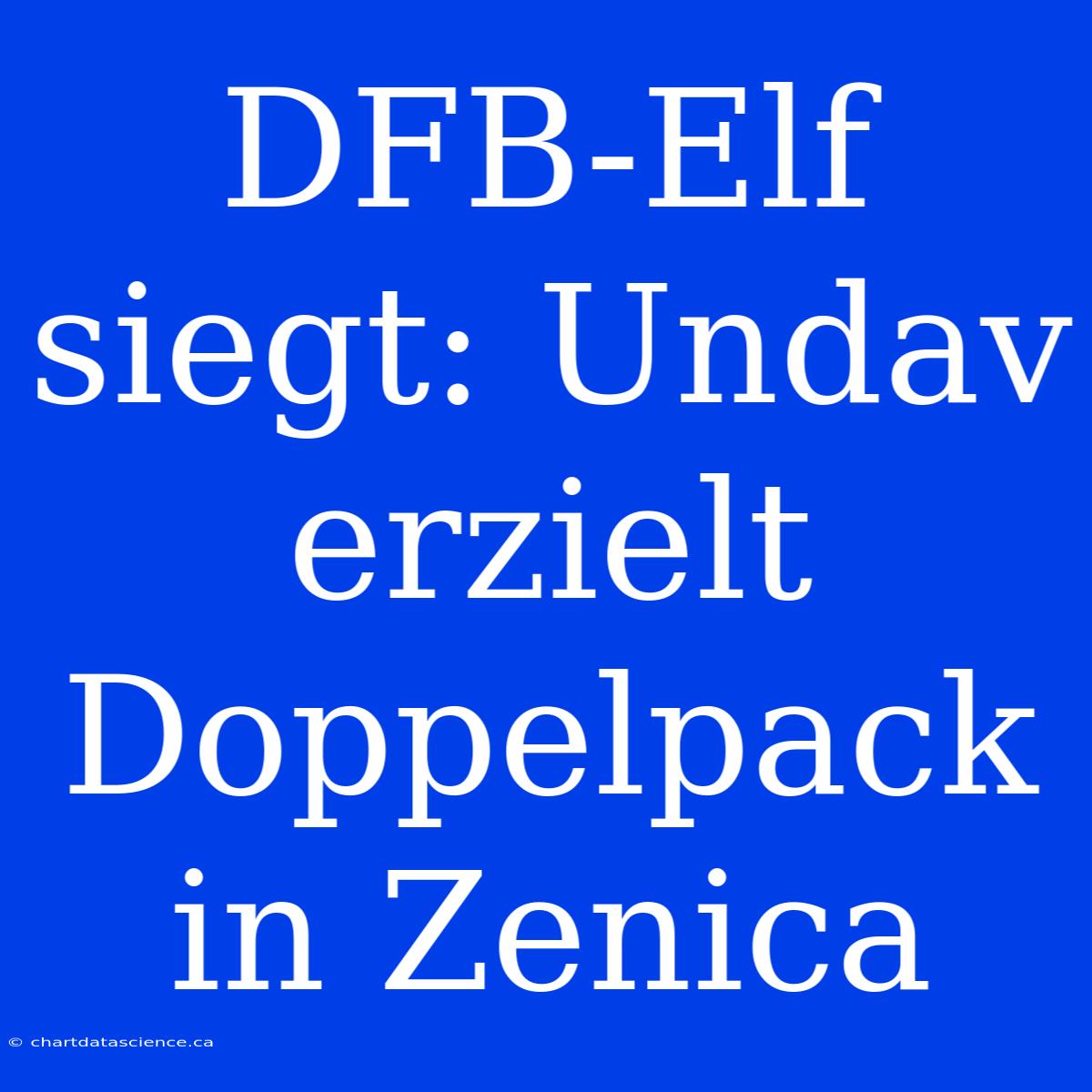 DFB-Elf Siegt: Undav Erzielt Doppelpack In Zenica