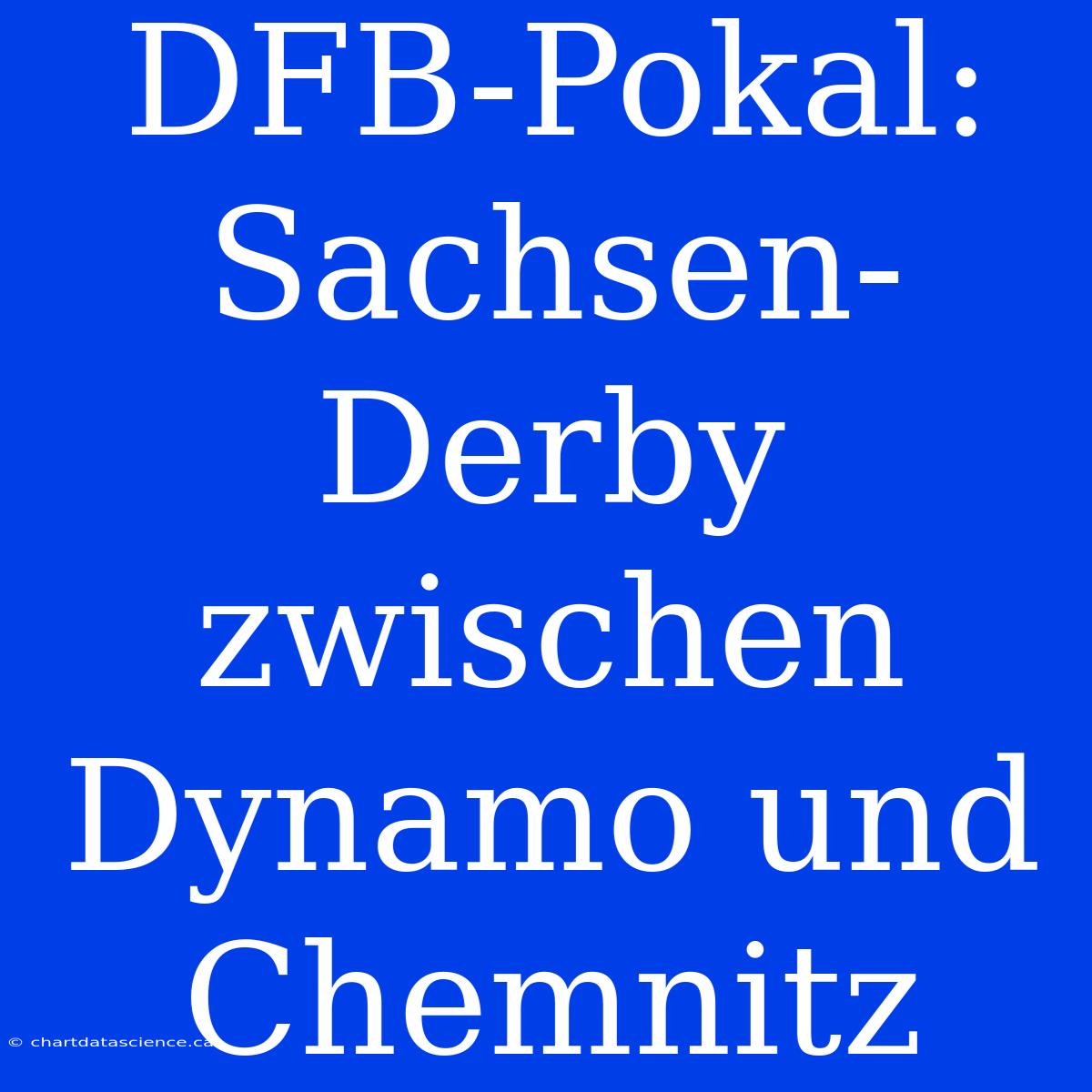 DFB-Pokal: Sachsen-Derby Zwischen Dynamo Und Chemnitz