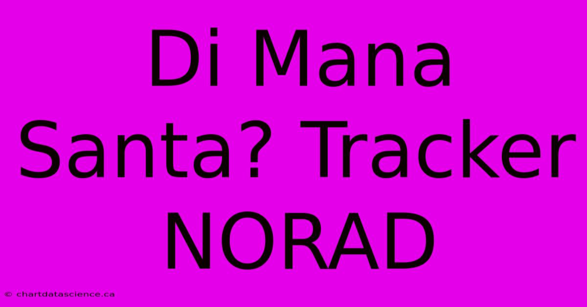 Di Mana Santa? Tracker NORAD