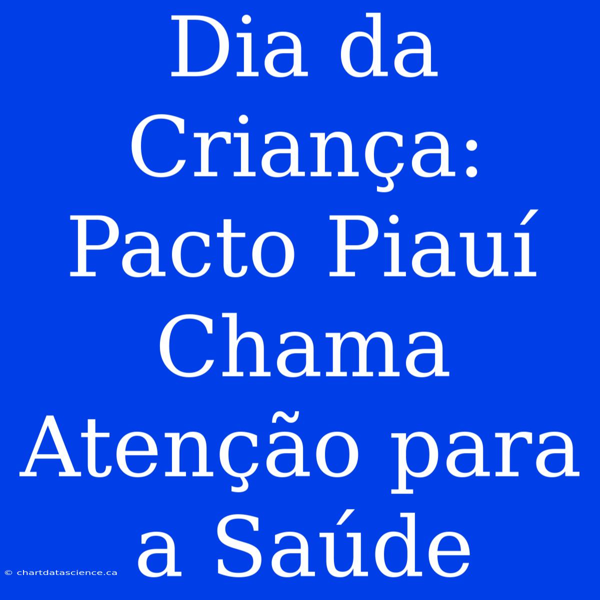 Dia Da Criança: Pacto Piauí Chama Atenção Para A Saúde