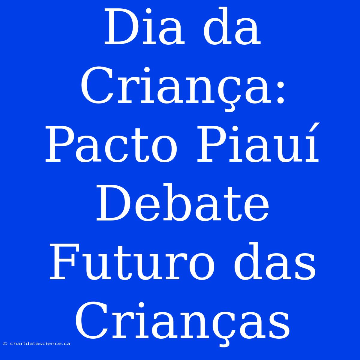 Dia Da Criança: Pacto Piauí Debate Futuro Das Crianças