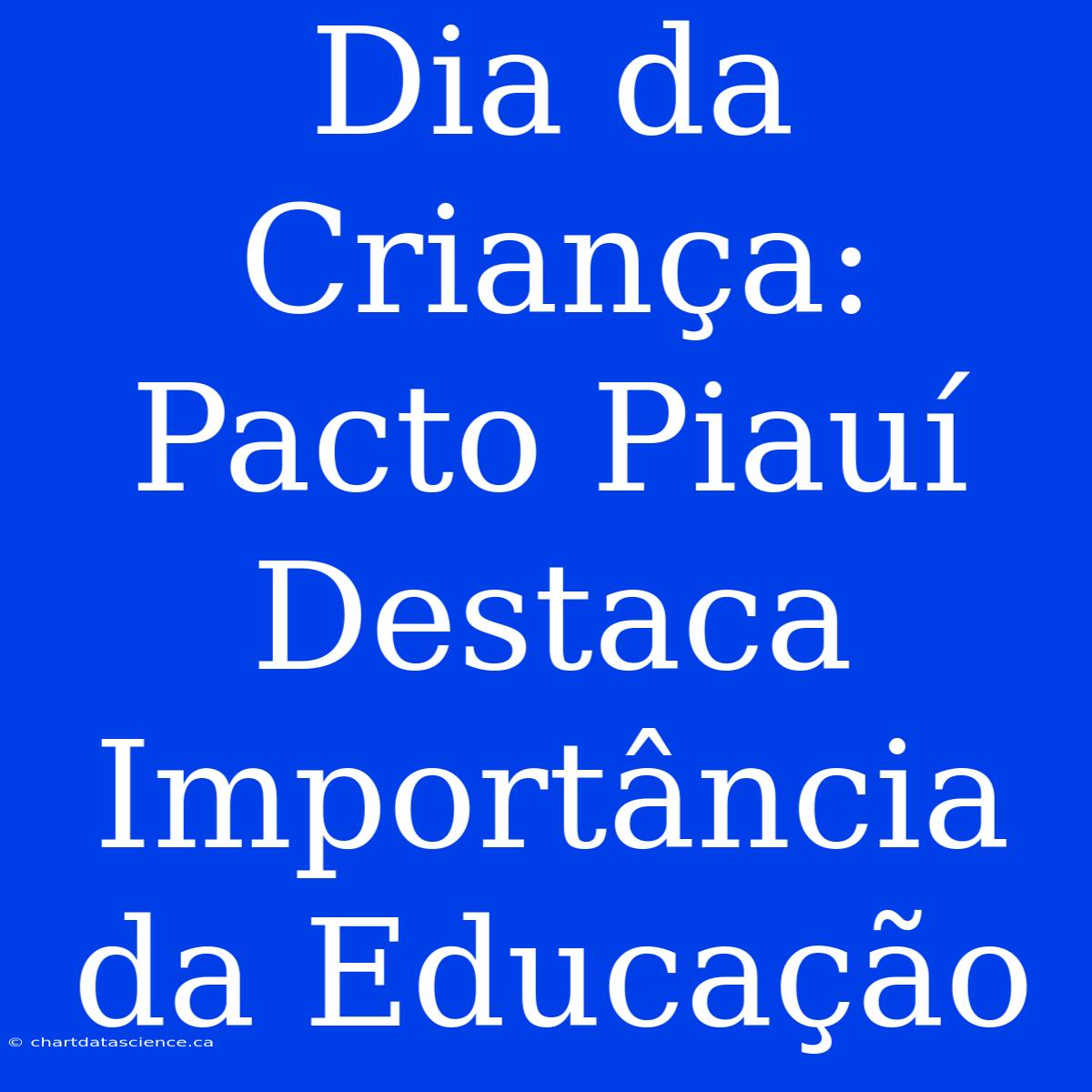 Dia Da Criança: Pacto Piauí Destaca Importância Da Educação