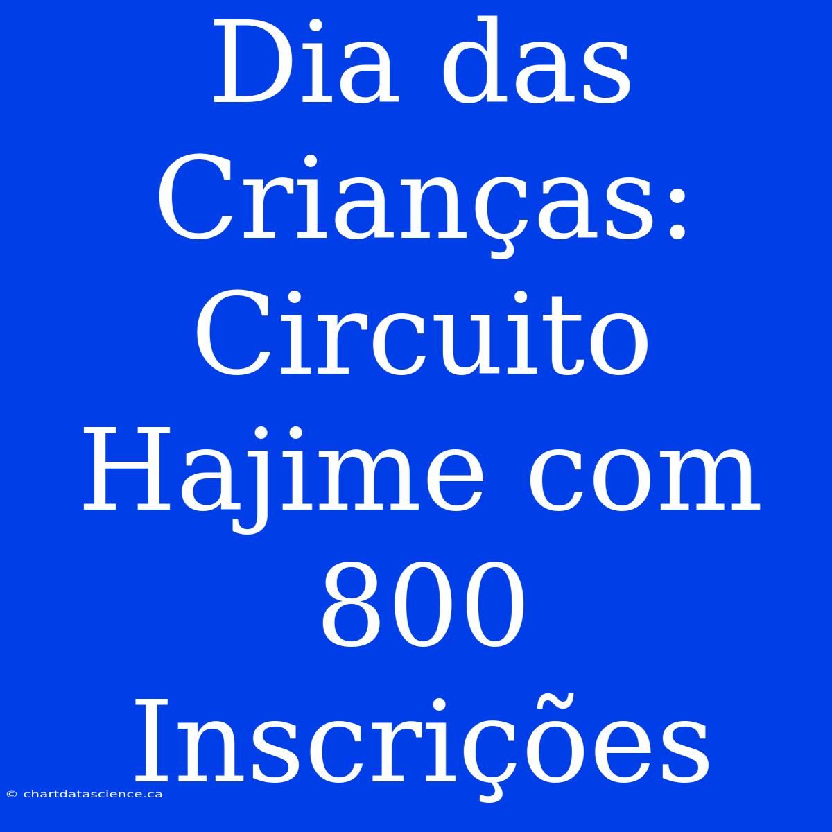 Dia Das Crianças: Circuito Hajime Com 800 Inscrições