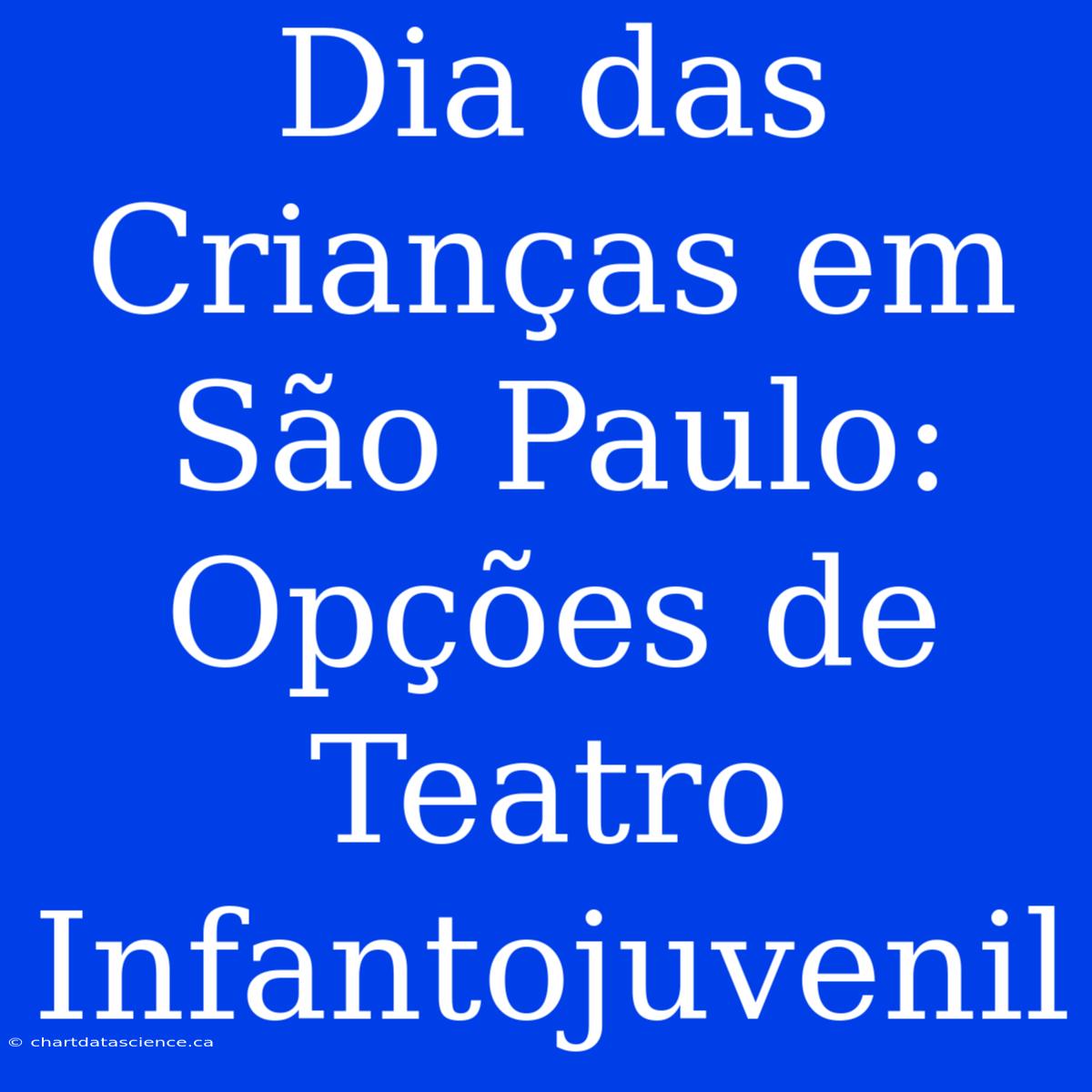 Dia Das Crianças Em São Paulo: Opções De Teatro Infantojuvenil