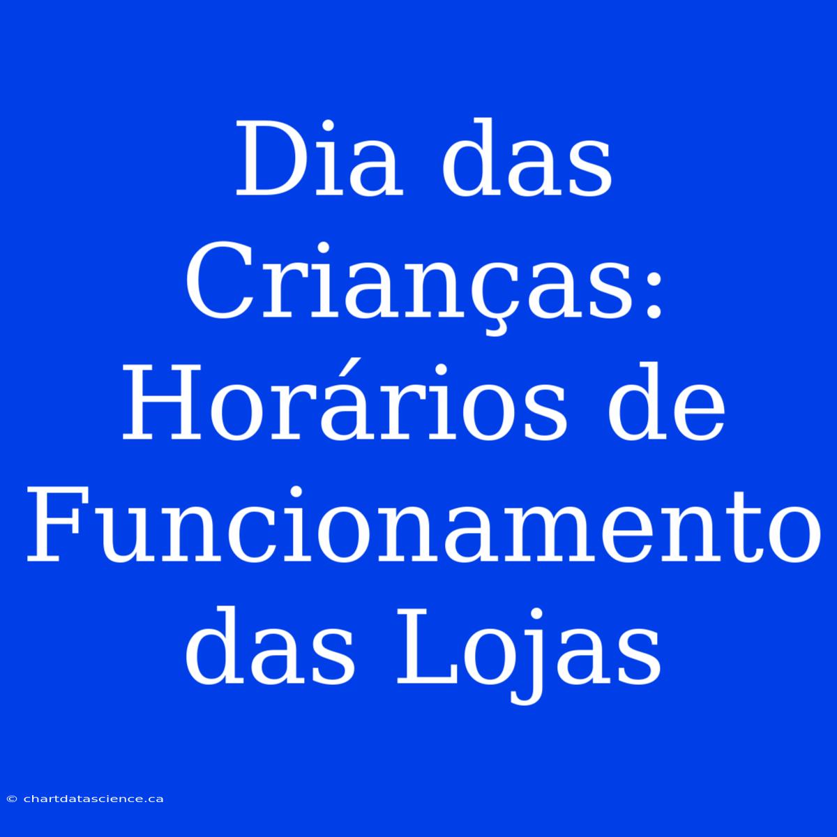 Dia Das Crianças: Horários De Funcionamento Das Lojas