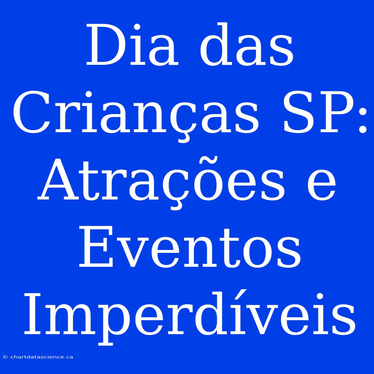 Dia Das Crianças SP: Atrações E Eventos Imperdíveis