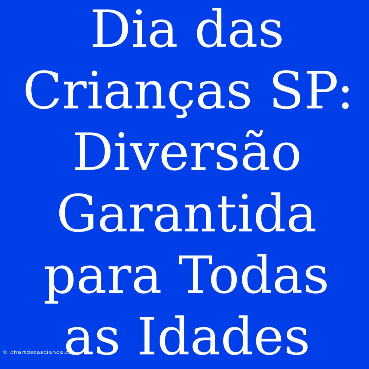 Dia Das Crianças SP: Diversão Garantida Para Todas As Idades