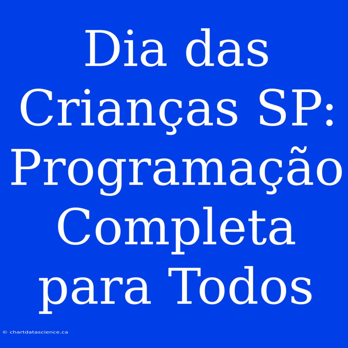 Dia Das Crianças SP: Programação Completa Para Todos