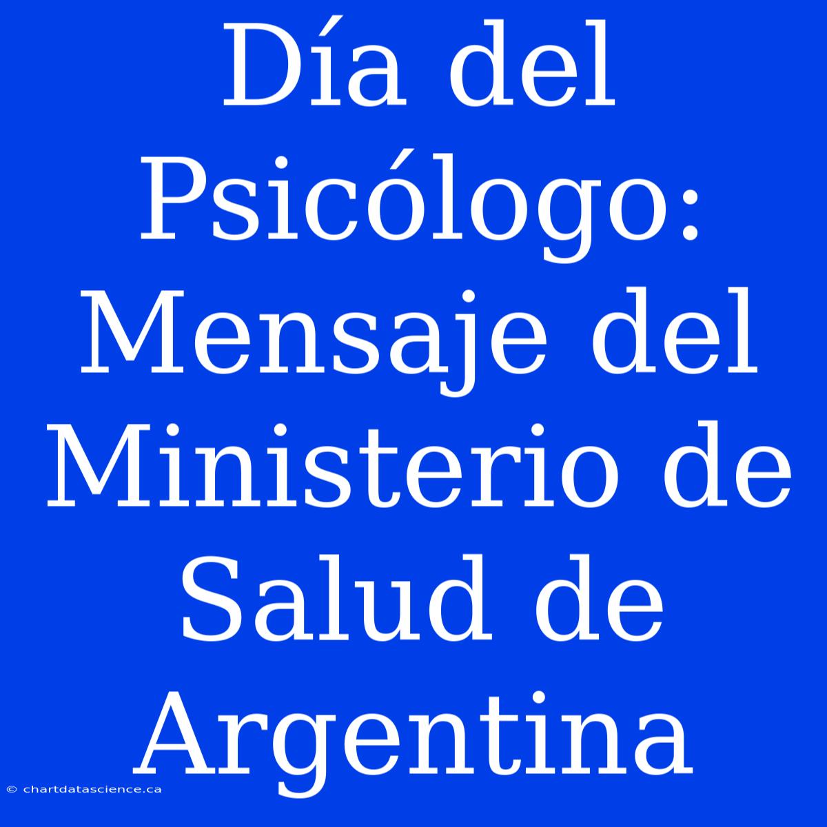 Día Del Psicólogo: Mensaje Del Ministerio De Salud De Argentina