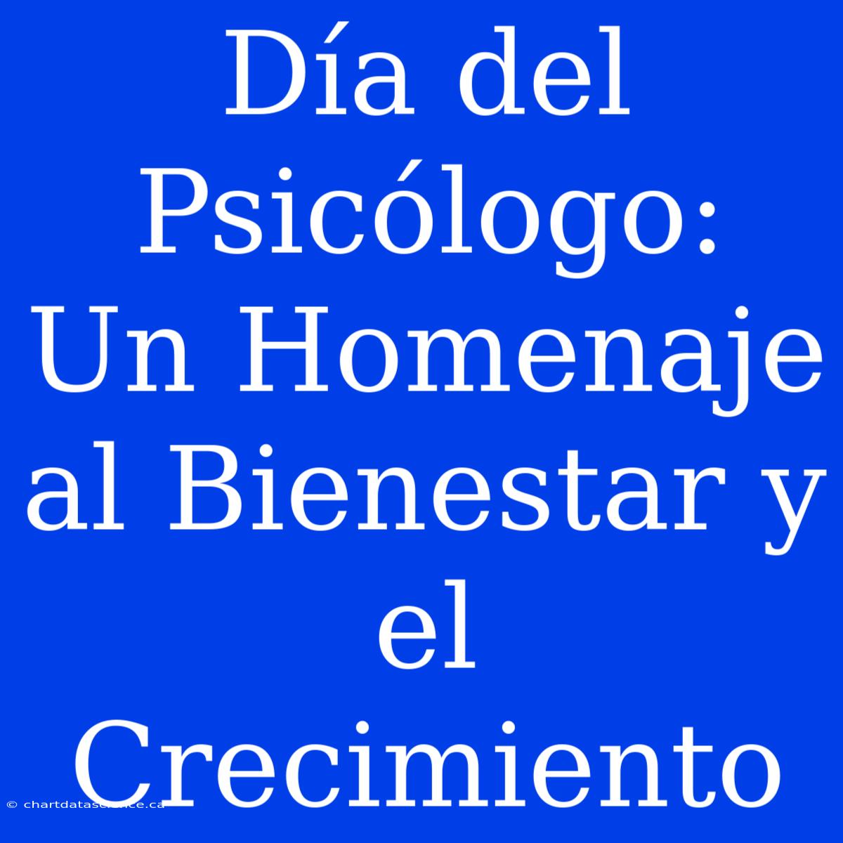 Día Del Psicólogo:  Un Homenaje Al Bienestar Y El Crecimiento