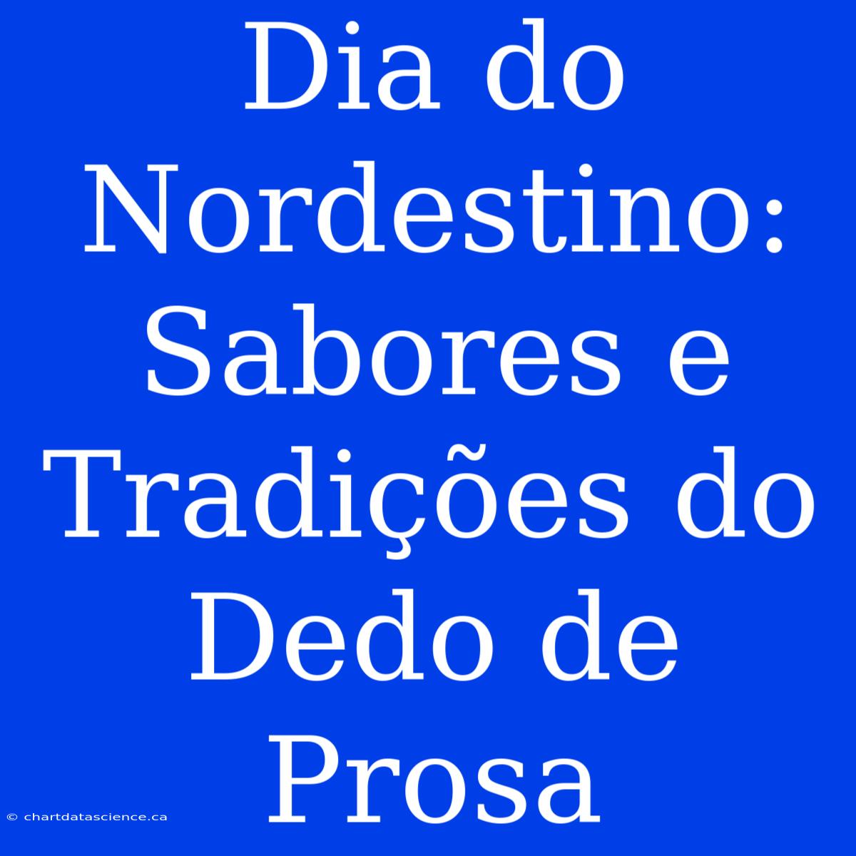 Dia Do Nordestino: Sabores E Tradições Do Dedo De Prosa