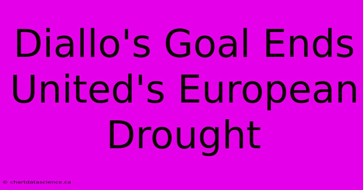 Diallo's Goal Ends United's European Drought