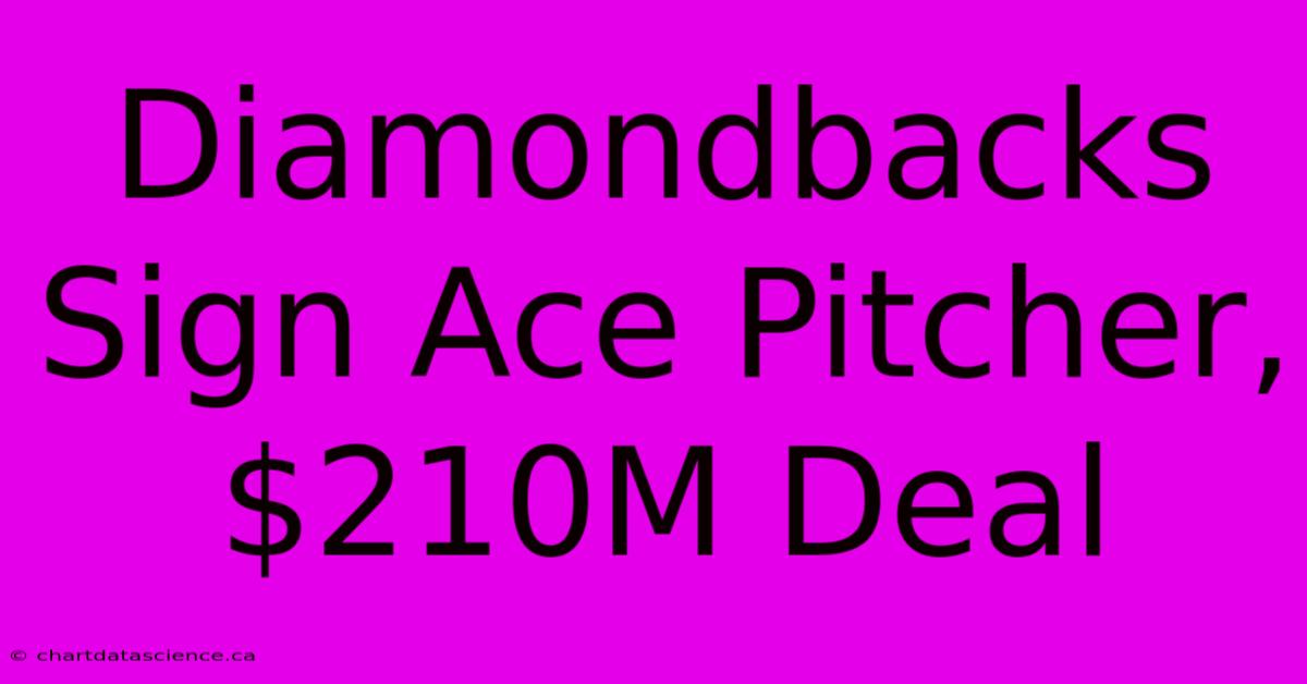 Diamondbacks Sign Ace Pitcher, $210M Deal