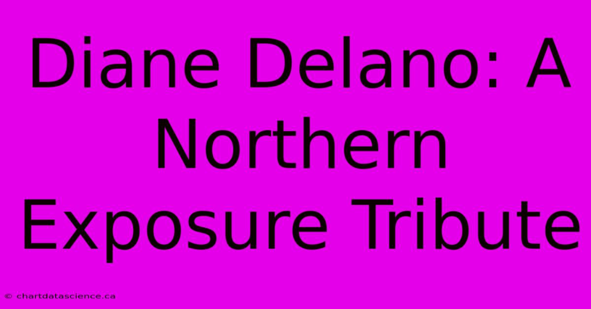 Diane Delano: A Northern Exposure Tribute