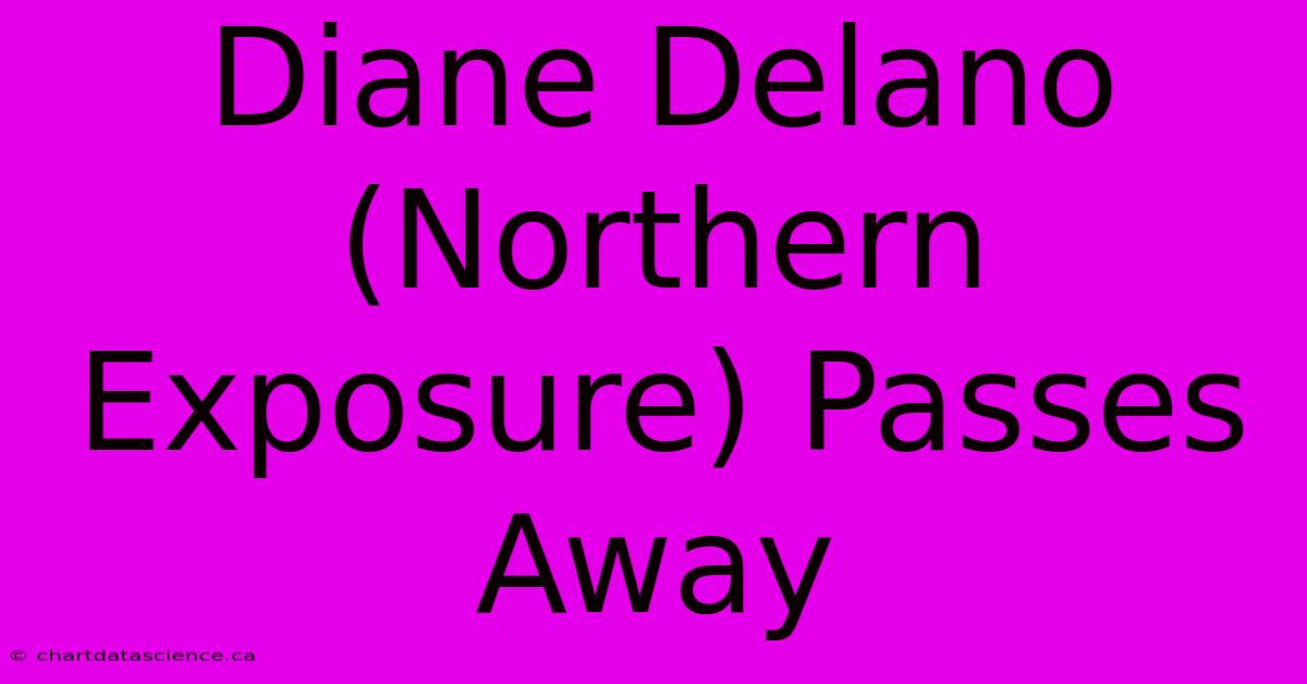 Diane Delano (Northern Exposure) Passes Away