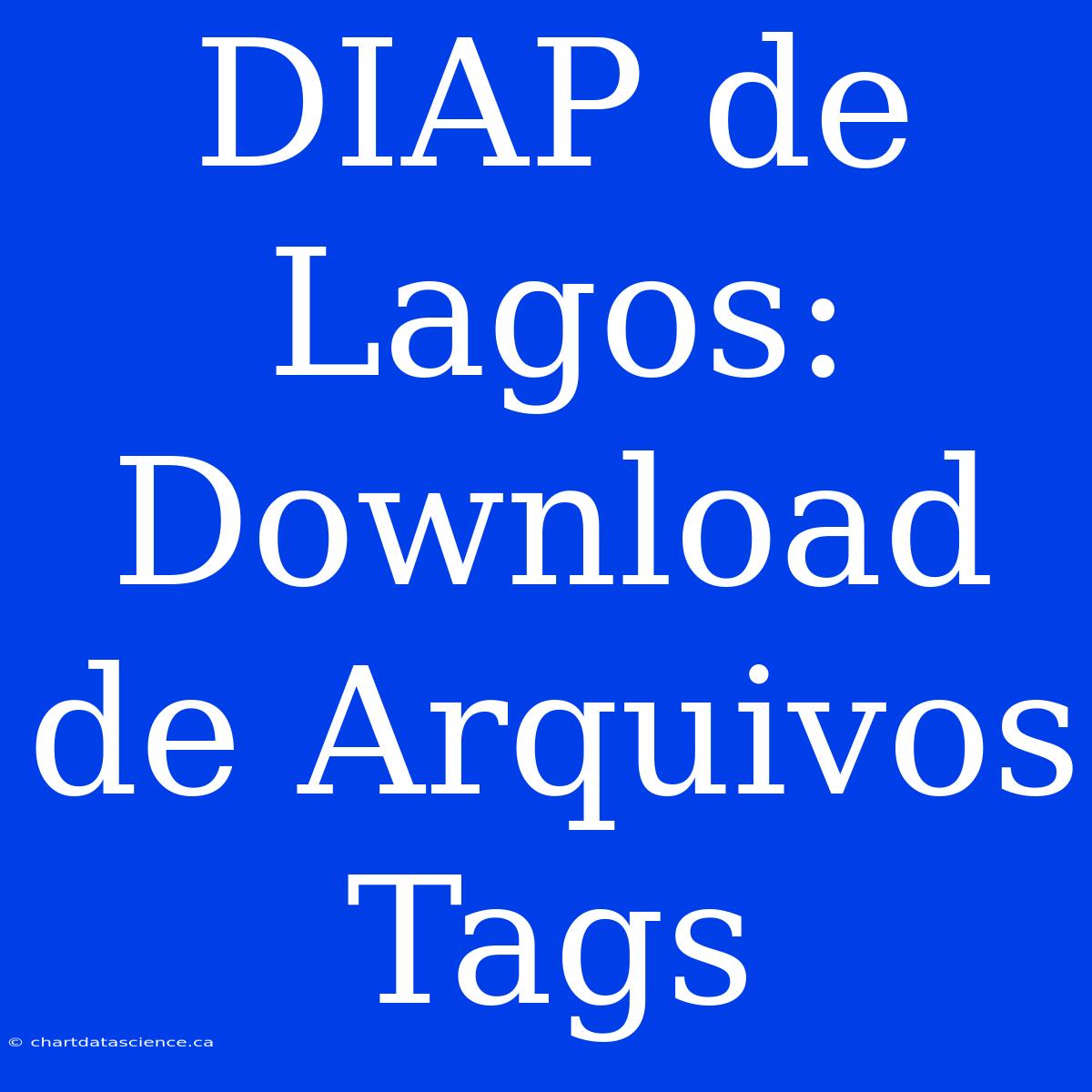 DIAP De Lagos:  Download De Arquivos Tags