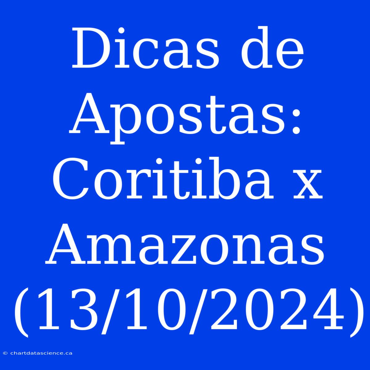 Dicas De Apostas: Coritiba X Amazonas (13/10/2024)