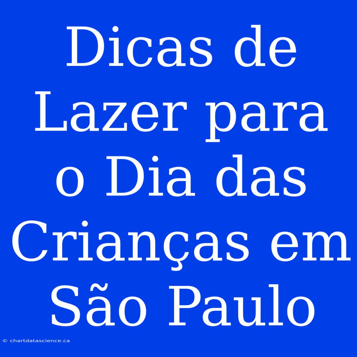 Dicas De Lazer Para O Dia Das Crianças Em São Paulo