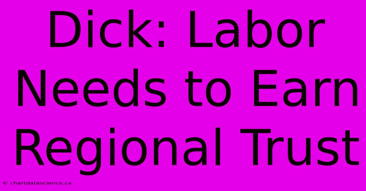 Dick: Labor Needs To Earn Regional Trust