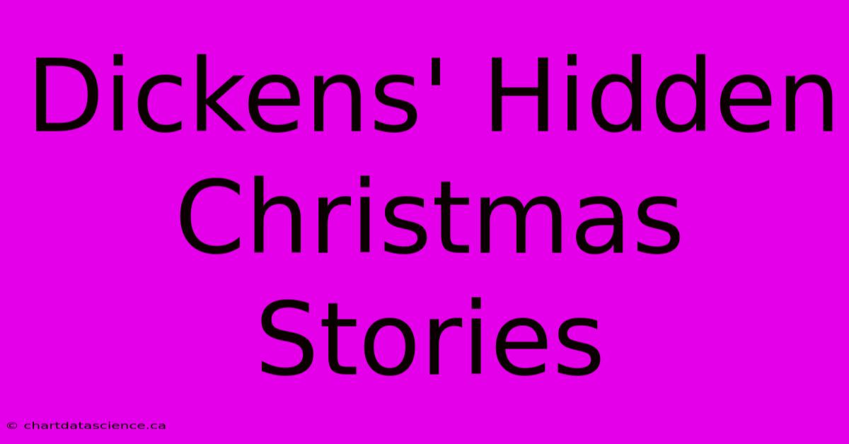 Dickens' Hidden Christmas Stories