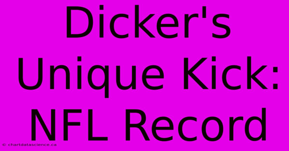 Dicker's Unique Kick: NFL Record