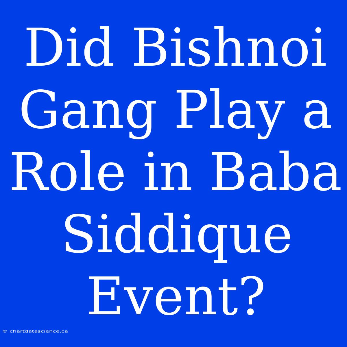 Did Bishnoi Gang Play A Role In Baba Siddique Event?