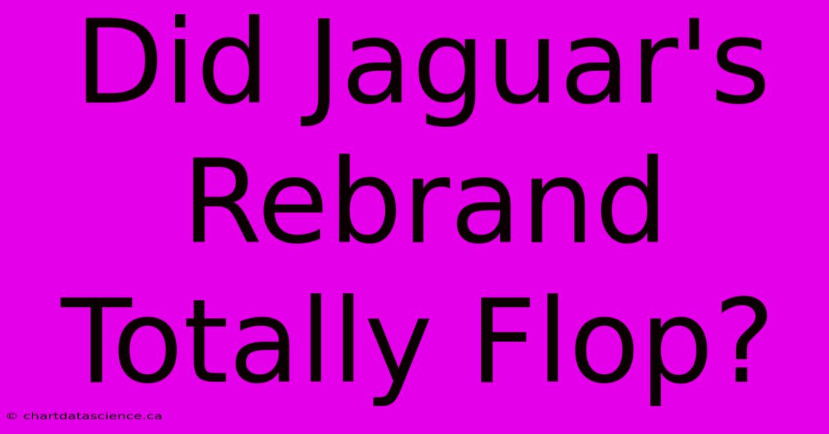 Did Jaguar's Rebrand Totally Flop?