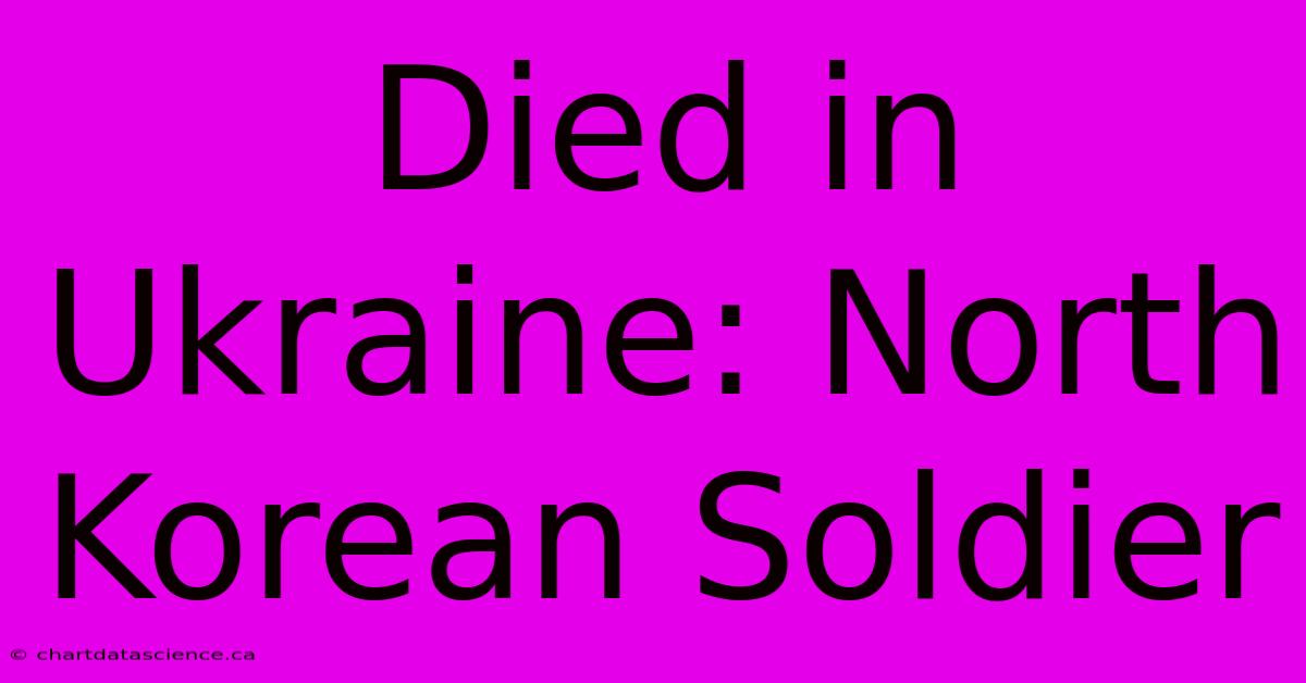 Died In Ukraine: North Korean Soldier