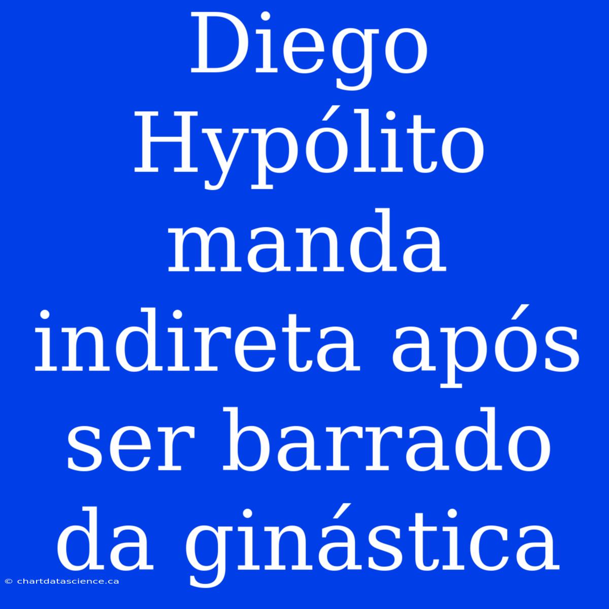 Diego Hypólito Manda Indireta Após Ser Barrado Da Ginástica