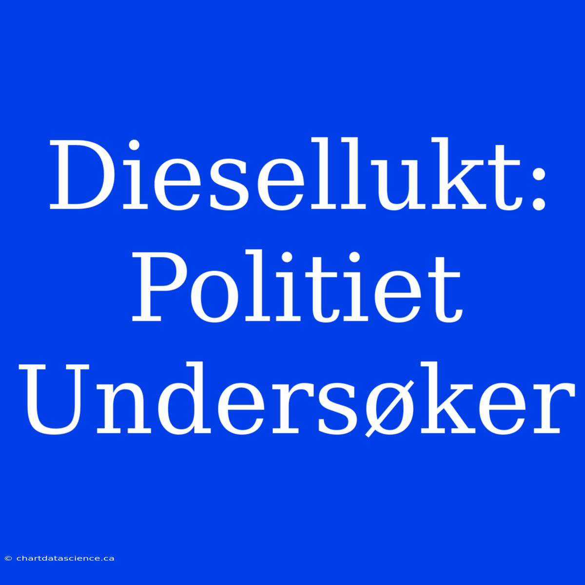 Diesellukt: Politiet Undersøker