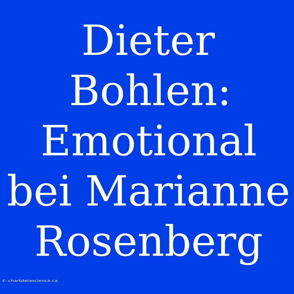 Dieter Bohlen: Emotional Bei Marianne Rosenberg