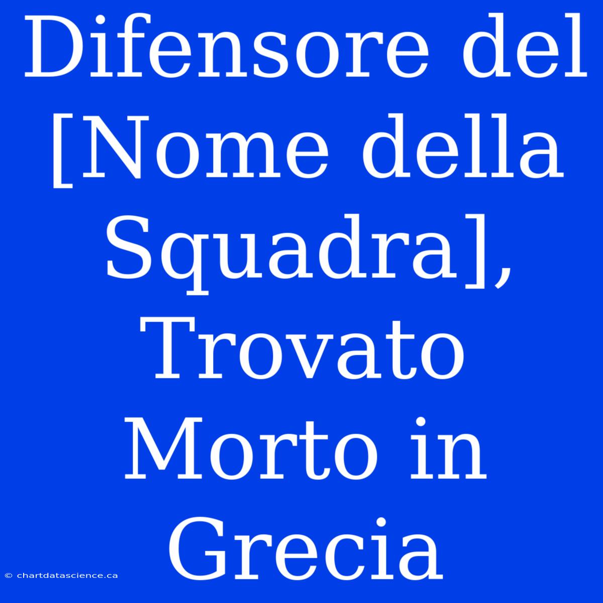 Difensore Del [Nome Della Squadra], Trovato Morto In Grecia