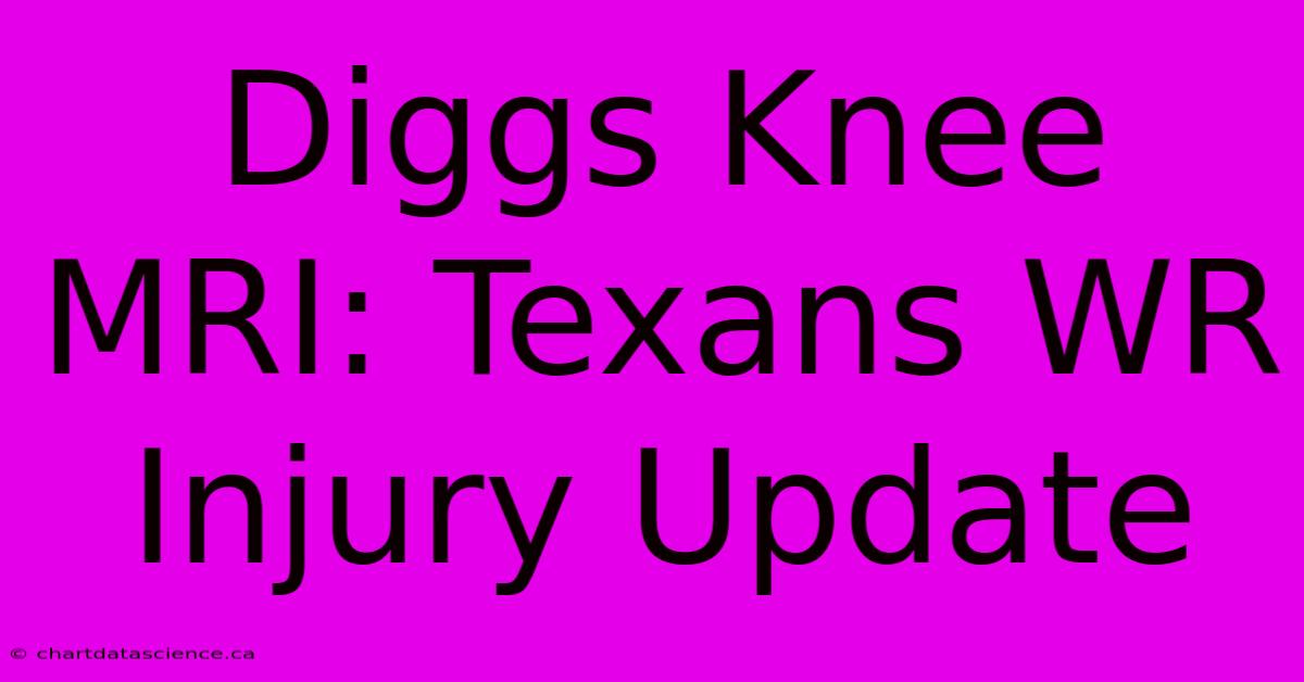 Diggs Knee MRI: Texans WR Injury Update