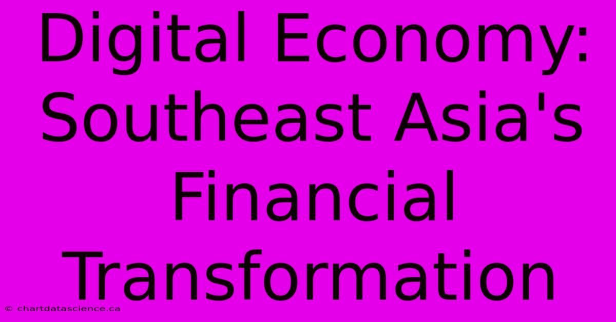 Digital Economy: Southeast Asia's Financial Transformation