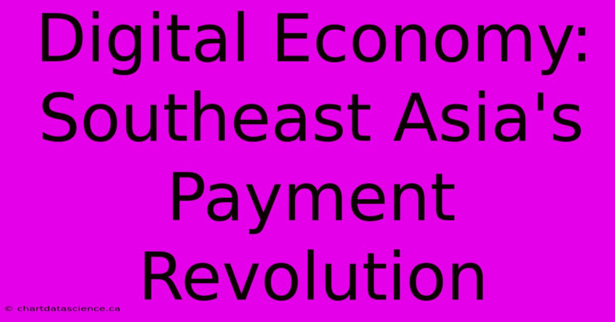 Digital Economy: Southeast Asia's Payment Revolution