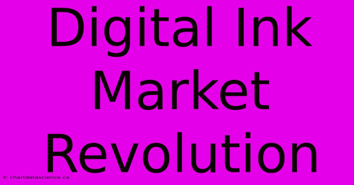 Digital Ink Market Revolution