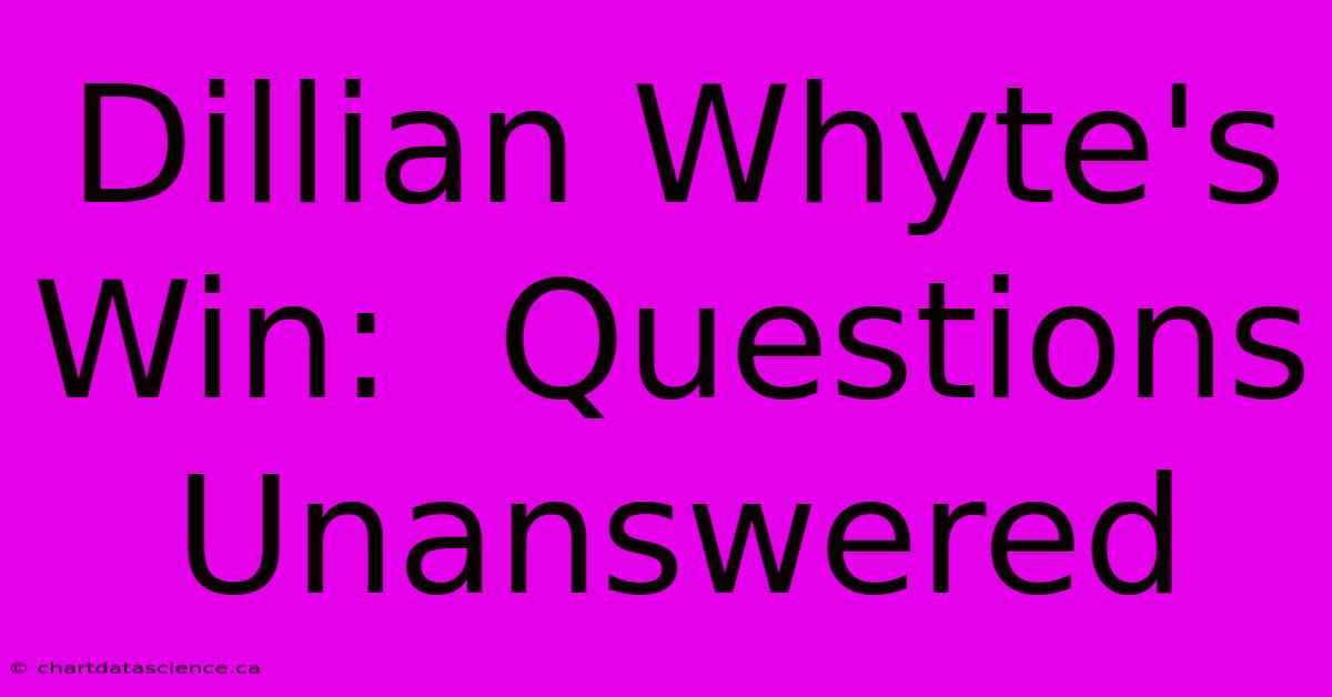 Dillian Whyte's Win:  Questions Unanswered