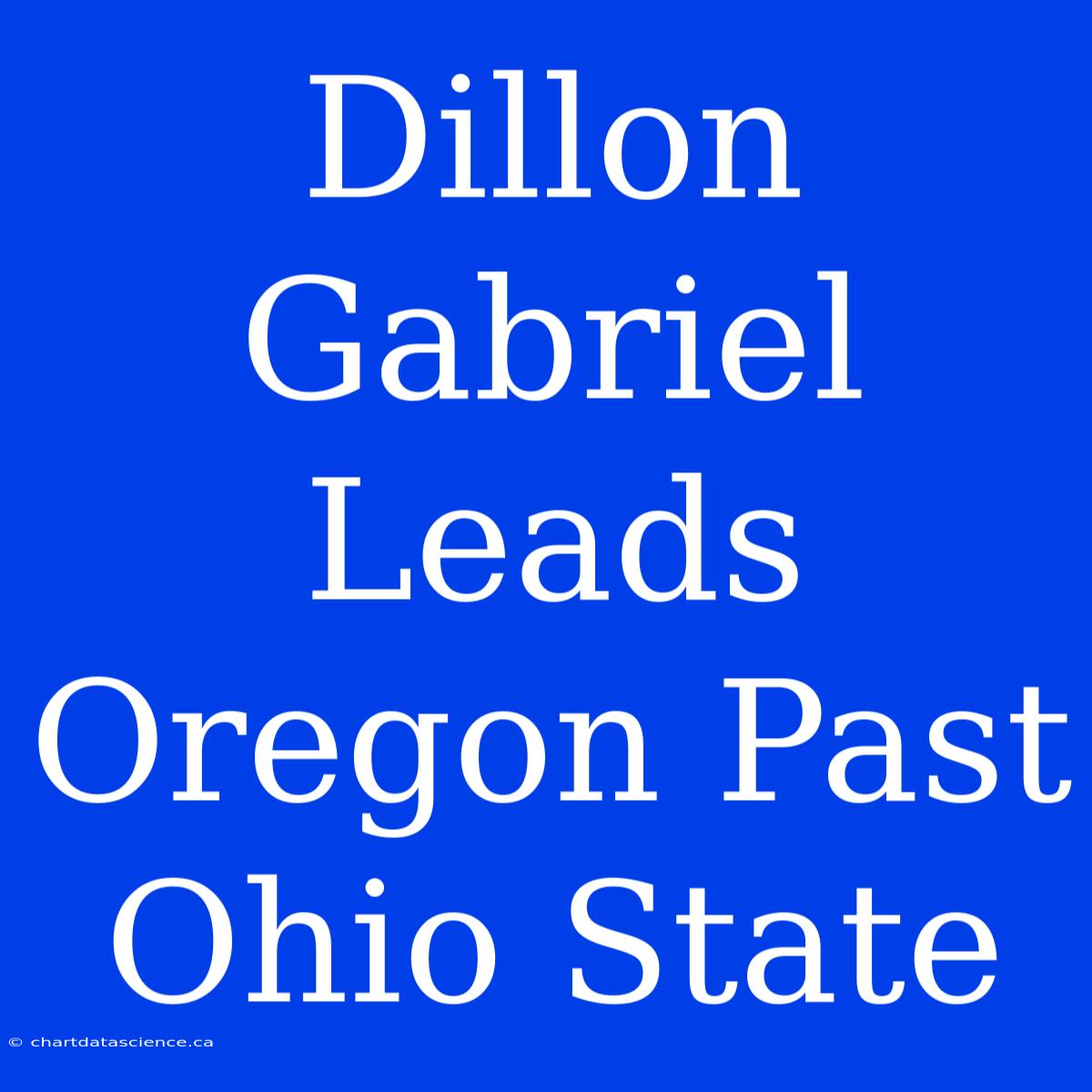 Dillon Gabriel Leads Oregon Past Ohio State