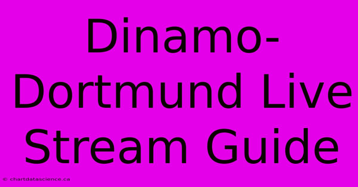 Dinamo-Dortmund Live Stream Guide