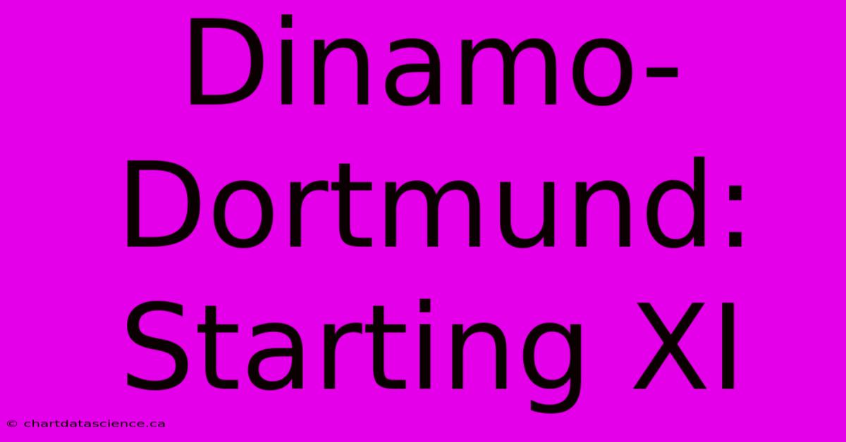 Dinamo-Dortmund: Starting XI