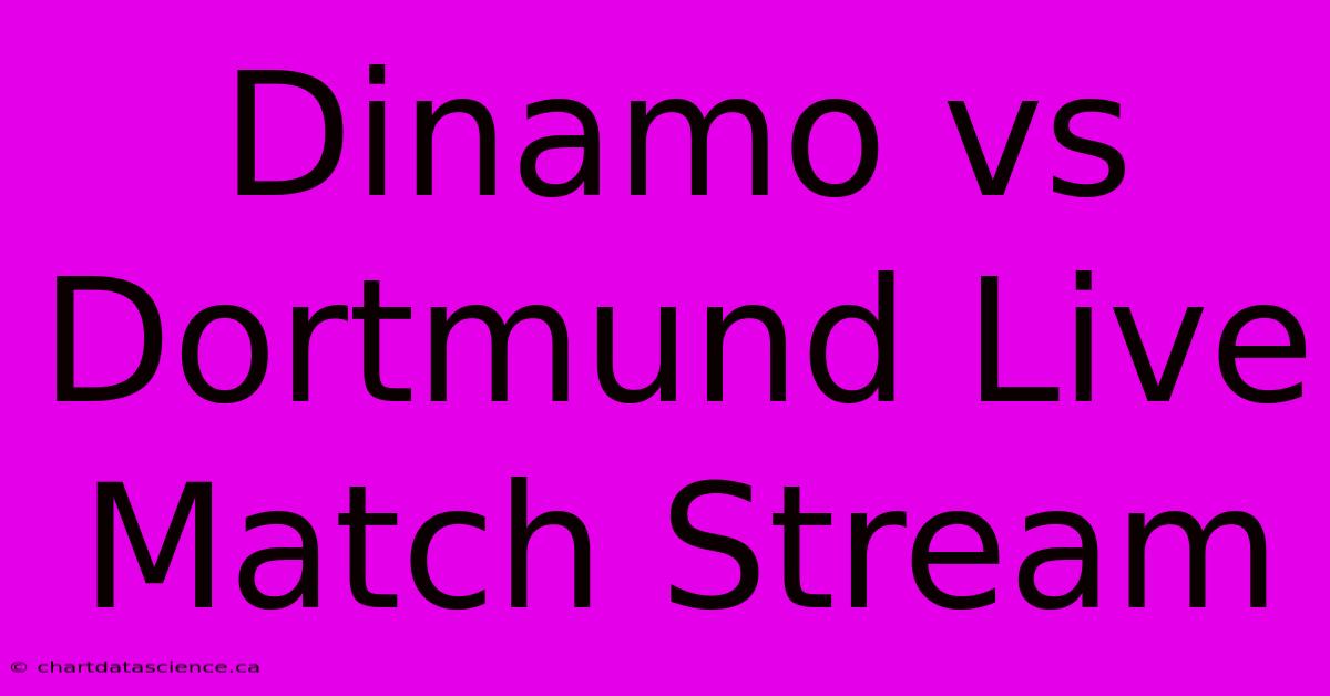 Dinamo Vs Dortmund Live Match Stream