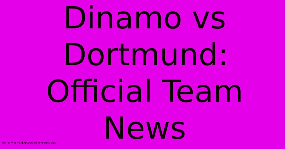 Dinamo Vs Dortmund: Official Team News